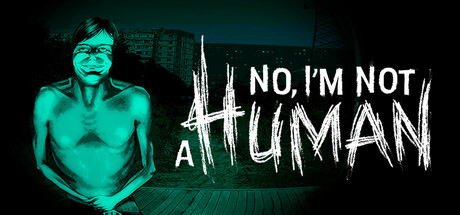 No, I’m Not a Human – Paranoia-Driven Survival Experience Now Available